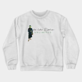 Be Like Elphie - Wicked the Musical Crewneck Sweatshirt